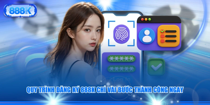 Quy trình đăng ký 888J chỉ vài bước thành công ngay