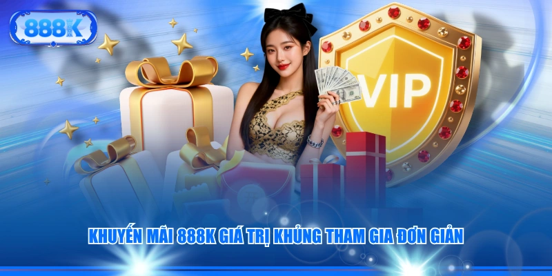 Khuyến mãi 888J giá trị khủng tham gia đơn giản