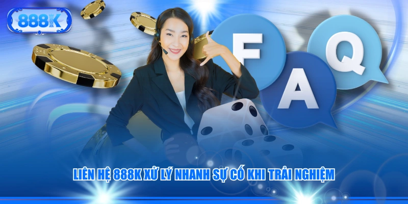 Liên hệ 888J xử lý nhanh sự cố khi trải nghiệm