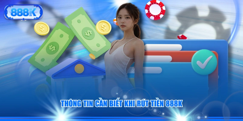 Thông tin cần biết khi rút tiền 888J