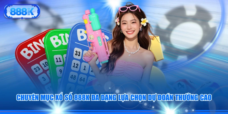 Chuyên mục xổ số 888J đa dạng lựa chọn dự đoán thưởng cao